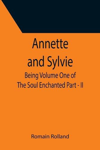 Cover image for Annette and Sylvie: Being Volume One of The Soul Enchanted Part - II