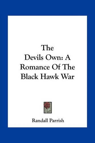 The Devils Own: A Romance of the Black Hawk War