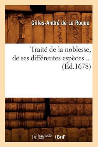 Traite de la Noblesse, de Ses Differentes Especes (Ed.1678)