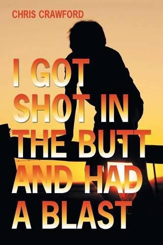 Cover image for I Got Shot in the Butt and Had a Blast