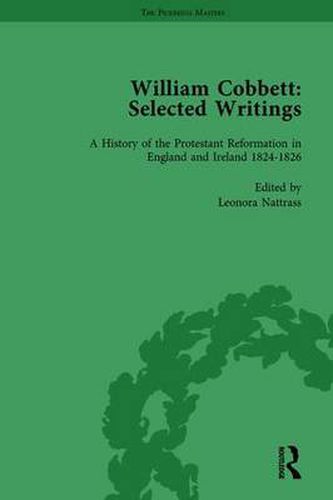 Cover image for William Cobbett: Selected Writings Vol 5: Volume 5: A History of the Protestant Reformation in England and Ireland 1824-1826