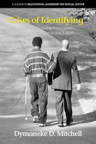 Cover image for Crises of Identifying: Negotiating and Mediating Race, Gender and Disability within Family and Schools