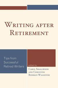 Cover image for Writing after Retirement: Tips from Successful Retired Writers