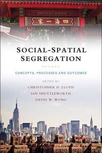 Cover image for Social-Spatial Segregation: Concepts, Processes and Outcomes