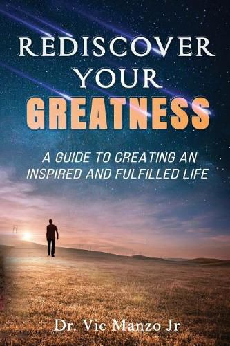 Cover image for Rediscover Your Greatness: A Guide to an INSPIRING and FULFILLED Life