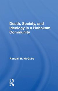 Cover image for Death, Society, and Ideology in a Hohokam Community