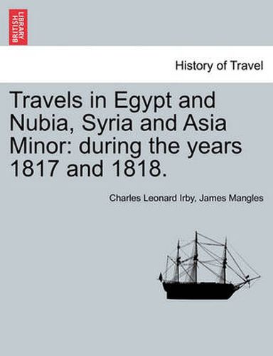 Cover image for Travels in Egypt and Nubia, Syria and Asia Minor: during the years 1817 and 1818.