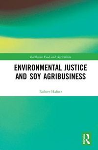 Cover image for Environmental Justice and Soy Agribusiness