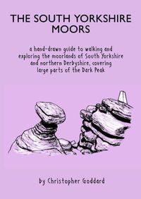 Cover image for The South Yorkshire Moors: A hand-drawn guide to walking and exploring the moorlands of South Yorkshire and northern Derbyshire, covering large parts of the Peak District