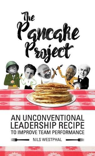 Cover image for The Pancake Project: An Unconventional Leadership Recipe to Improve Team Performance