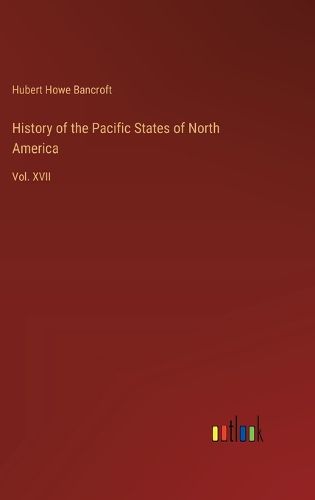 Cover image for History of the Pacific States of North America