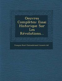 Cover image for Oeuvres Completes: Essai Historique Sur Les Revolutions...