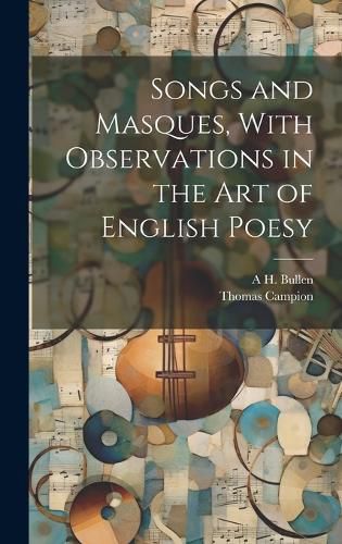 Cover image for Songs and Masques, With Observations in the art of English Poesy