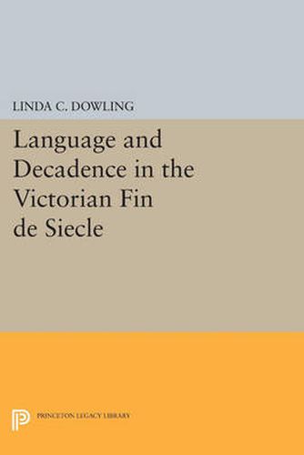 Cover image for Language and Decadence in the Victorian Fin de Siecle