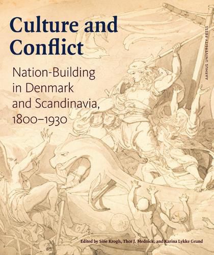 Cover image for Culture and Conflict: Nation-building in Denmark and Scandinavia 1800-1930