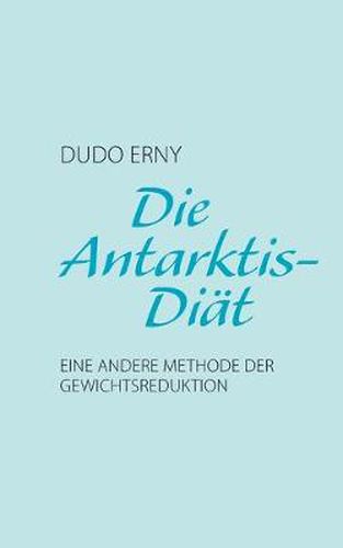 Die Antarktis-Diat: Eine andere Methode der Gewichtsreduktion