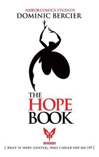 Cover image for The Hope Book: What if Hope Existed, Only I Could Not See It?