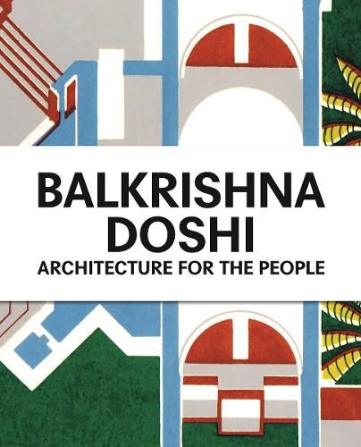 Cover image for Balkrishna Doshi: Architecture for the People