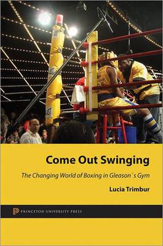 Cover image for Come Out Swinging: The Changing World of Boxing in Gleason's Gym