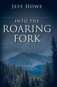 Cover image for Into the Roaring Fork