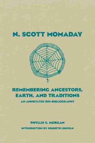 Cover image for N. Scott Momaday: Remembering Ancestors, Earth, and Traditions An Annotated Bio-Bibliography