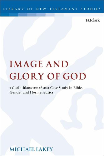 Cover image for Image and Glory of God: 1 Corinthians 11:2-16 As A Case Study In Bible, Gender And Hermeneutics