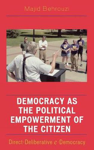 Cover image for Democracy as the Political Empowerment of the Citizen: Direct-Deliberative e-Democracy