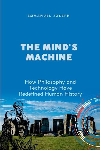 Cover image for The Mind's Machine, How Philosophy and Technology Have Redefined Human History