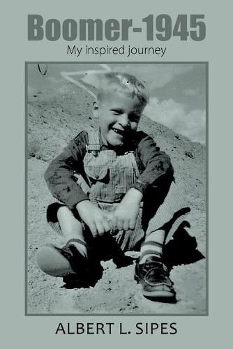 Cover image for Boomer-1945: My Inspired Journey