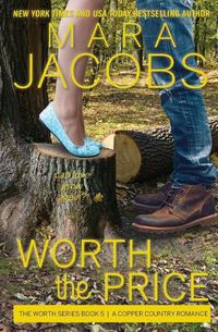 Cover image for Worth the Price: Worth Series Book 5: A Copper Country Romance