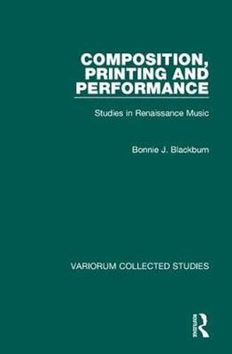 Cover image for Composition, Printing and Performance: Studies in Renaissance Music