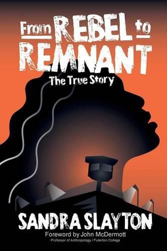 Cover image for From Rebel to Remnant: The True Story