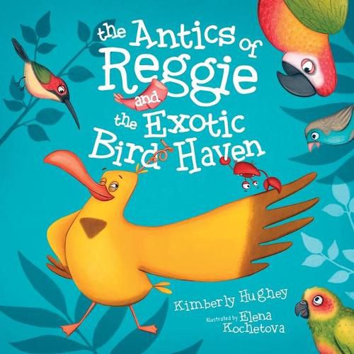 Cover image for The Antics of Reggie and the Exotic Bird Haven