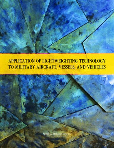 Application of Lightweighting Technology to Military Vehicles, Vessels, and Aircraft