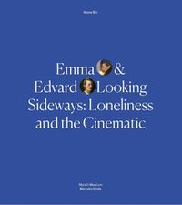 Cover image for Emma and Edvard Looking Sideways: Loneliness and the Cinematic