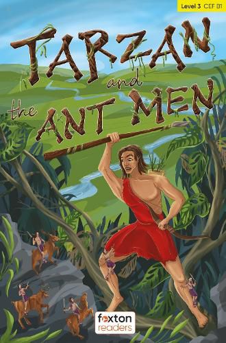 Cover image for Tarzan and the Ant Men - Foxton Readers Level 3 (900 Headwords CEFR B1) with free online AUDIO