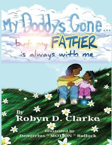 Cover image for My Daddy's Gone: (but My Father Is Still Here)