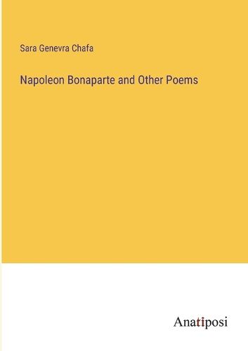 Cover image for Napoleon Bonaparte and Other Poems