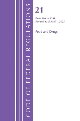 Cover image for Code of Federal Regulations, Title 21 Food Drugs 800 - 1299, Revised as of April 1, 2025