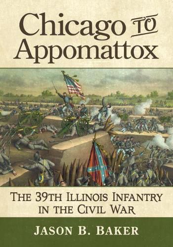 Cover image for Chicago to Appomattox: The 39th Illinois Infantry in the Civil War