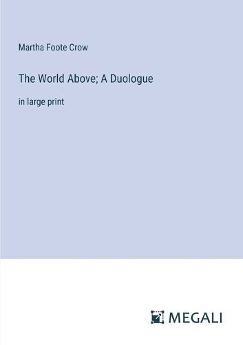 Cover image for The World Above; A Duologue