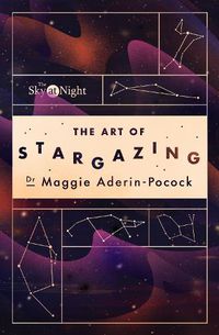 Cover image for The Sky at Night: The Art of Stargazing: My Essential Guide to Navigating the Night Sky