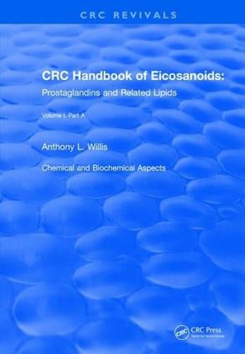 Cover image for CRC Handbook of Eicosanoids: Prostaglandins and Related Lipids: Volume I Chemical and Biochemical Aspects Part A