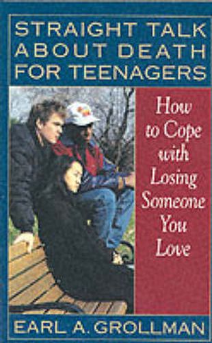 Straight Talk about Death for Teenagers: How to Cope with Losing Someone You Love