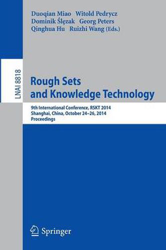 Cover image for Rough Sets and Knowledge Technology: 9th International Conference, RSKT 2014, Shanghai, China, October 24-26, 2014, Proceedings