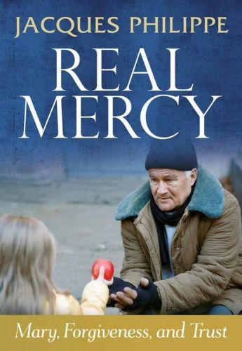 Cover image for Real Mercy: Mary, Forgiveness and Trust