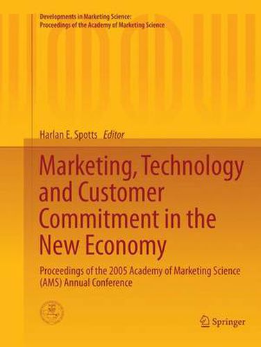 Cover image for Marketing, Technology and Customer Commitment in the New Economy: Proceedings of the 2005 Academy of Marketing Science (AMS) Annual Conference