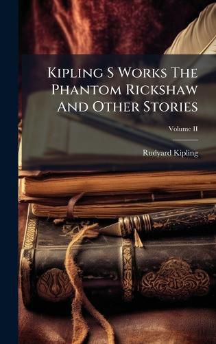 Cover image for Kipling S Works The Phantom Rickshaw And Other Stories