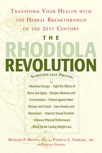 The Rhodiola Revolution: Transform Your Health with the Herbal Breakthrough of the 21st Century