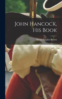Cover image for John Hancock, His Book